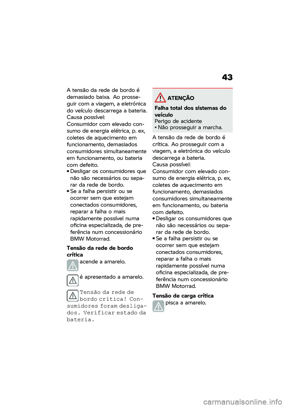 BMW MOTORRAD F 900 R 2021  Manual do condutor (in Portuguese) �$�N
� �����)�
 �� ���� �� ��
���
 �.���	������
 ����-�� ��
 �
��
������\f�� �\b�
�	 � ������	�" � ������9���\b���
 ����\b�\f��
 ����\b���