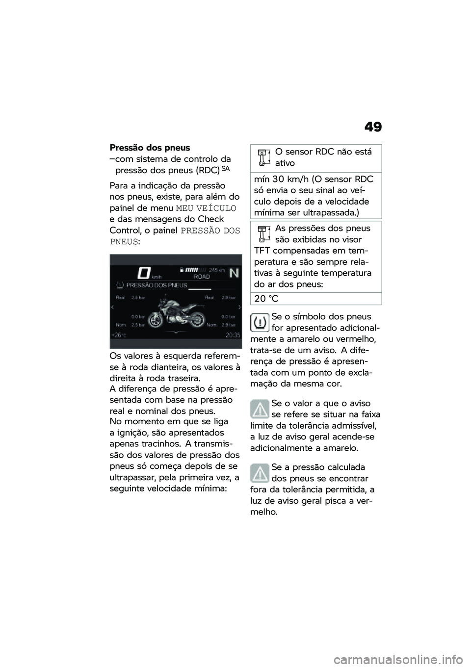 BMW MOTORRAD F 900 R 2021  Manual do condutor (in Portuguese) �$�G
������� ��� ����\f�
�\b�
�	 ������	� �� �\b�
����
��
 ���
�����)�
 ��
� �
���\f� �@�:�;�7�A�0�
�/��� � �����\b��$�)�
 �� �
�����)�
��
� �
�