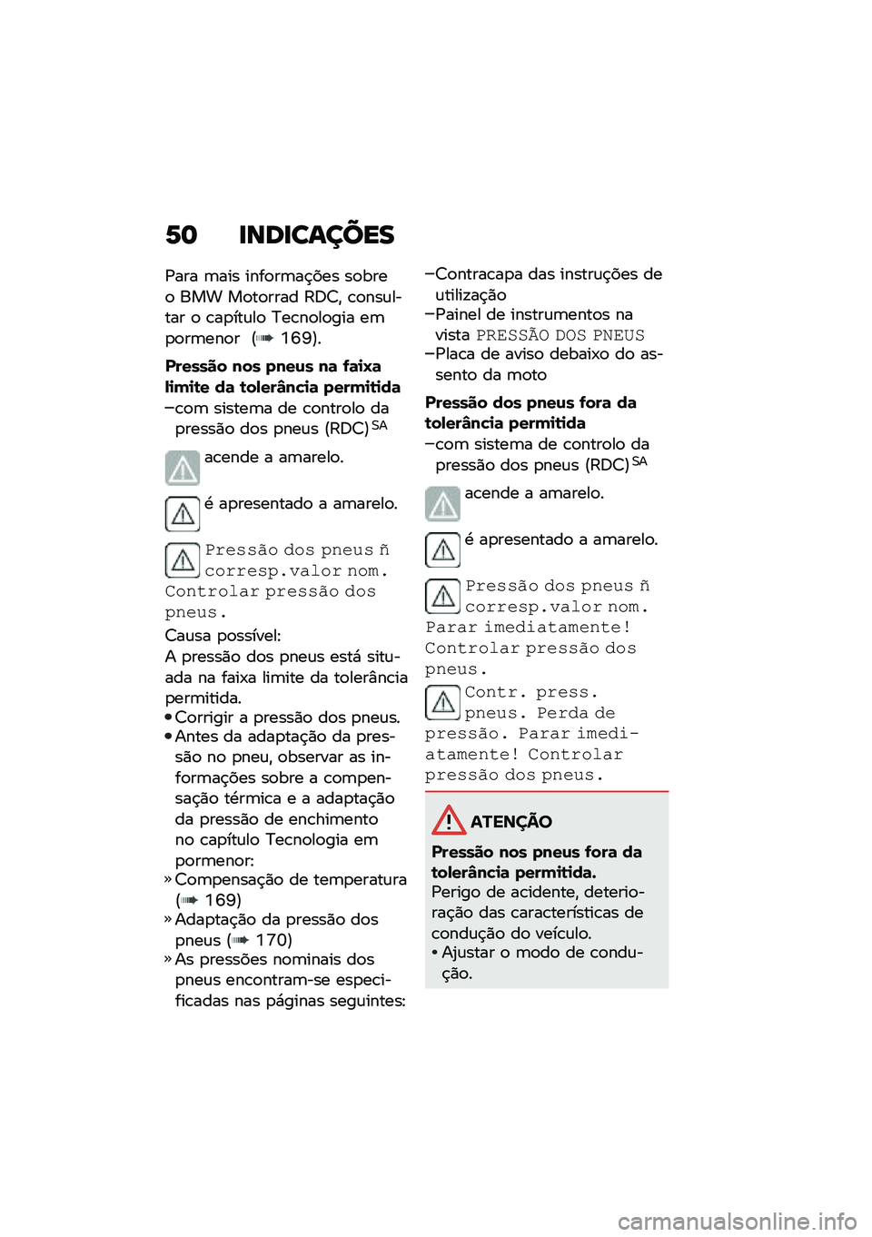 BMW MOTORRAD F 900 R 2021  Manual do condutor (in Portuguese) �1�	 �
���
������
�/��� �	��� ����
��	��$��� ��
����
 ��� ��
��
���� �:�;�7�" �\b�
���\f����� �
 �\b��
���\f��
 �?��\b��
��
��� ��	�
�
��	���
�