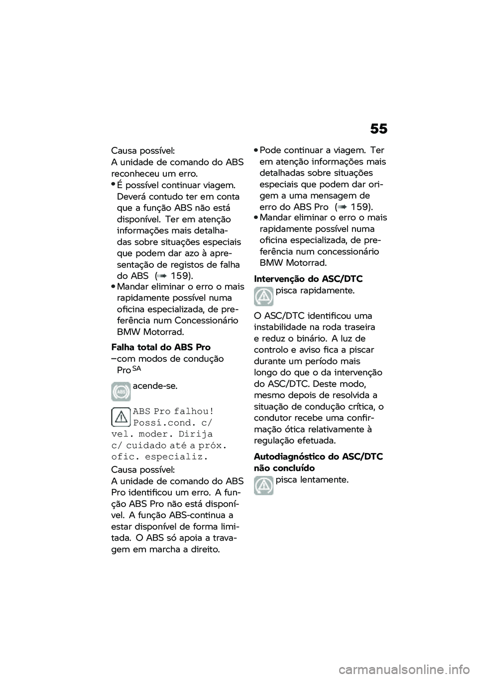 BMW MOTORRAD F 900 R 2021  Manual do condutor (in Portuguese) �1�1
�7��\f�� �
�
�������E
� �\f������ �� �\b�
�	����
 ��
 ���0���\b�
����\b��\f �\f�	 ����
�
�G �
�
������ �\b�
�����\f�� ������	��;�����* �\b�