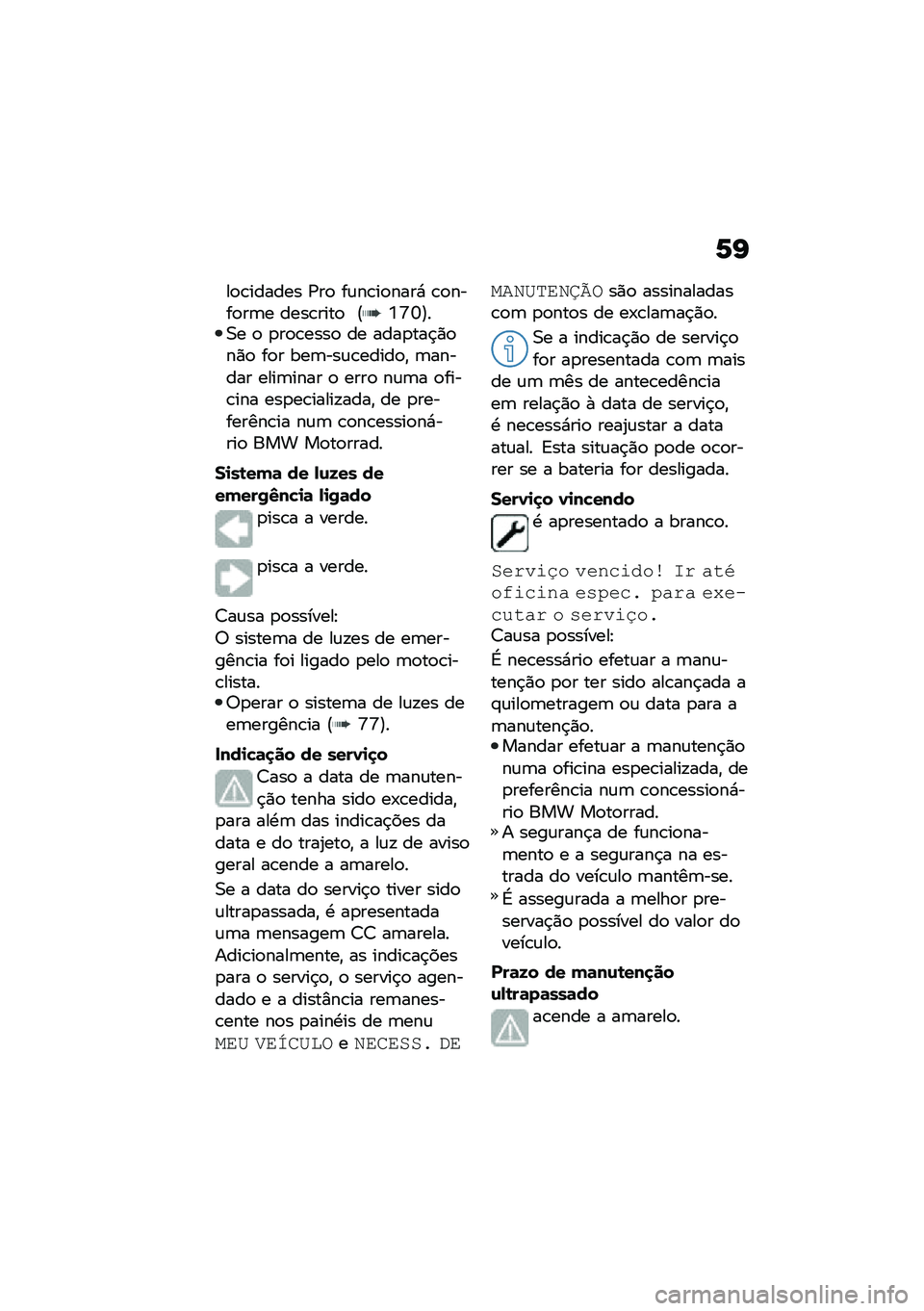 BMW MOTORRAD F 900 R 2021  Manual do condutor (in Portuguese) �1�G
��
�\b������ �/��
 ��\f��\b��
����* �\b�
����
��	� ����\b����
 �@�Y�[�U�A��0� �
 �
��
�\b����
 �� ����
���$�)�
��)�
 ��
� ���	���\f�\b�����
�" �	�