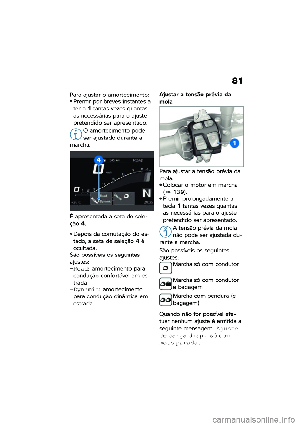 BMW MOTORRAD F 900 R 2021  Manual do condutor (in Portuguese) �E�
�/��� ��2�\f���� �
 ��	�
����\b��	����
�E�/���	�� �
�
� ������ ��������� ����\b���9������ ���!�� �#�\f������� ���\b����*���� �
�