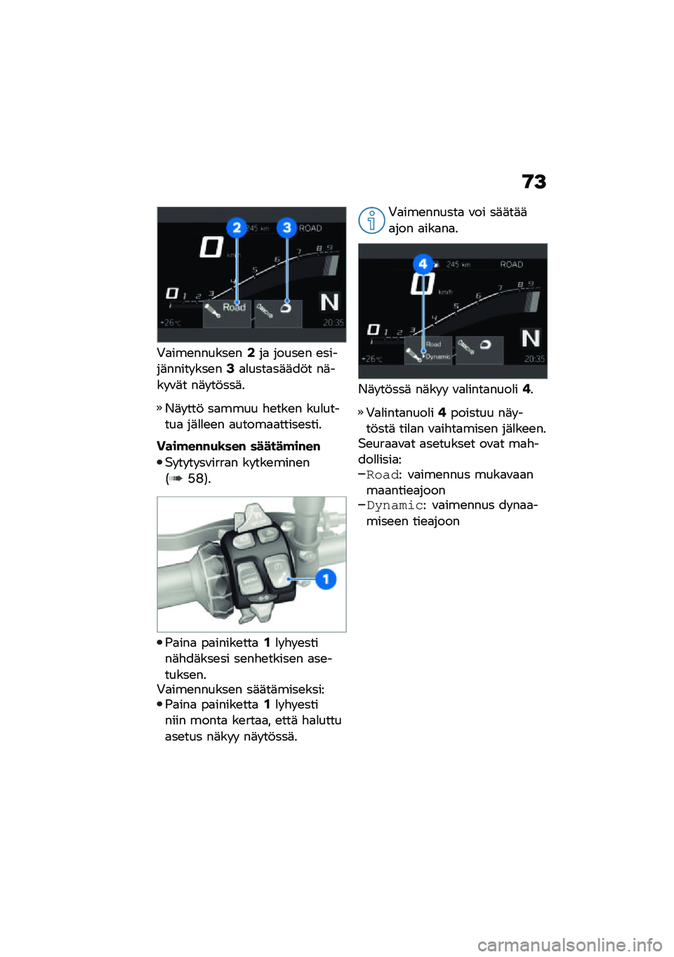 BMW MOTORRAD F 900 R 2021  Käsikirja (in Finnish) �9�>
�+�
���\b������\b��1��
 �����\b� �\b�����	����� ���\b��3�
�
����
��	�	��!� ��	��� �\f�	� ��	� ��!���	�
�*�	� ���! ��
���� �"�\b���\b� ���
���