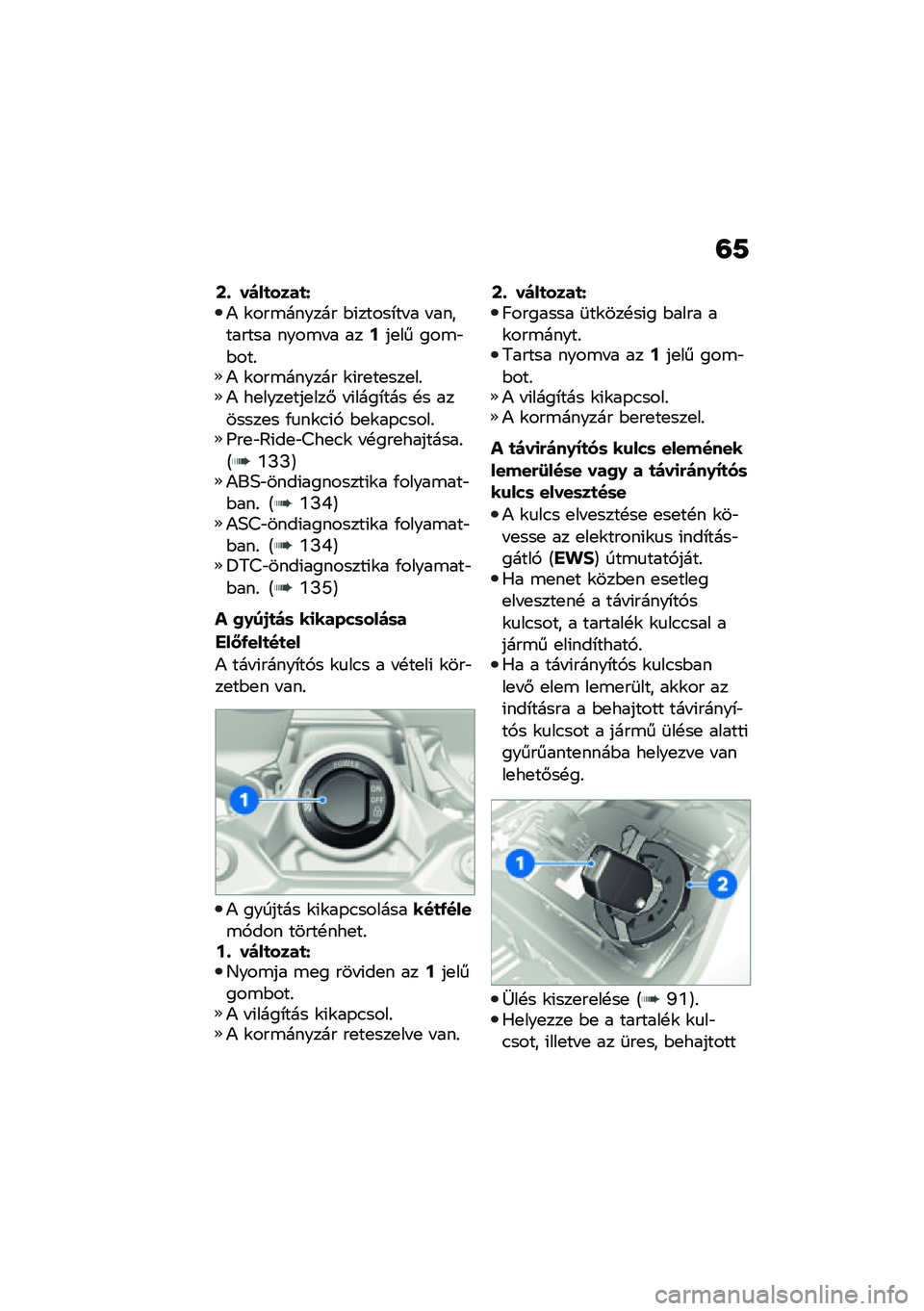 BMW MOTORRAD F 900 R 2021  Kezelési útmutató (in Hungarian) �=�7
�A�+ ����
����
�]�) �\f���\b������ �$�(�����*�� � � ��������� ����\b� � ���?��
�� ���\b�"�$���%�) �\f���\b������ �\f�(��
��
���
��%�) ��
�