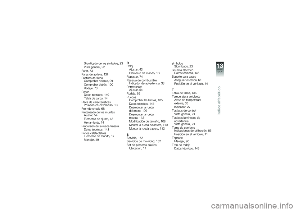 BMW MOTORRAD F 700 GS 2013  Manual de instrucciones (in Spanish) �,��\b�������� �� ��� ���
������ �4�1
�6���� �\b����	��� �4�4
���	��	� �8�1
���	�� �� ���	����� �/�1�8
��������� �� ��	����-��
��	��
