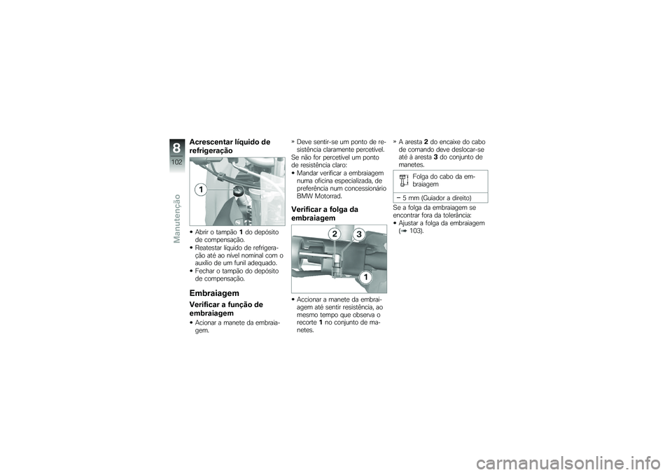 BMW MOTORRAD F 700 GS 2013  Manual do condutor (in Portuguese) �-�������\b�&�\f� �!�7�:�%��	�
 �	�
���>������\f�� �

�+���� � ����
�*���� ��
�
�.�\b�����
 ����
�
��\b��!�*��
�D�
���
�\b��� ��� ���� ��
 ��
�	�