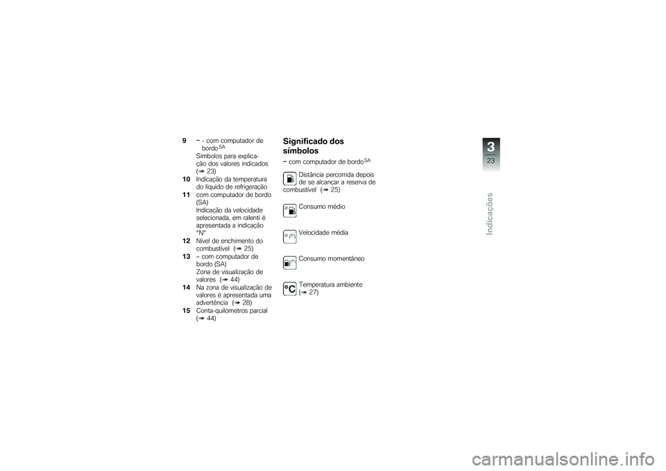 BMW MOTORRAD F 700 GS 2013  Manual do condutor (in Portuguese) �"� ��� ����
������ ��
������A�+
�A�������\b �
��� �
�>�
������!�*� ���\b ������
�\b ���������\b�G�7�=�H
��1�?������!�*� �� ��
��
�
����