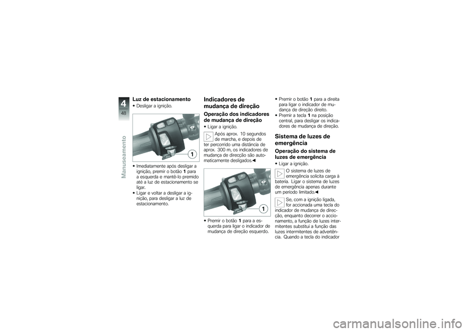 BMW MOTORRAD F 700 GS 2013  Manual do condutor (in Portuguese) �@�%�( �	� ���&�\f���
�\b�\f���\b�&�

�<�
�\b����� � �����!�*��
�?��
�������
���
 ��
�.�\b ��
�\b����� ������!�*�� �
��
��� � ����*���
���� �
�\