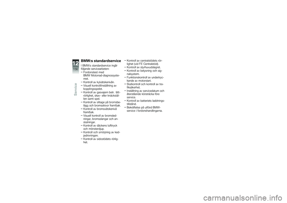 BMW MOTORRAD F 700 GS 2014  Instruktionsbok (in Swedish) ����L� ��\f��������
��#�
��

�< ����C�
 �
��\b��
�\b��
�
������ ���������$�\b��
� �
�������\b��"�����C
�1�\f��
�\f��
���
� ���
��� ��\f��\f�