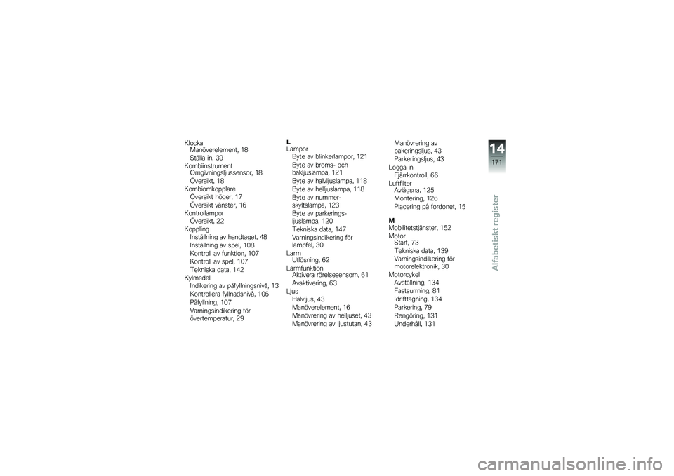 BMW MOTORRAD F 700 GS 2014  Instruktionsbok (in Swedish) �8��\f���\b��\b�������������! ��*
�6�����\b ���! �,�+
�8�\f��"����
��������.���������
��$��
�
���
�\f��! ��*
�-����
����! ��*
�8�\f��"��\f���