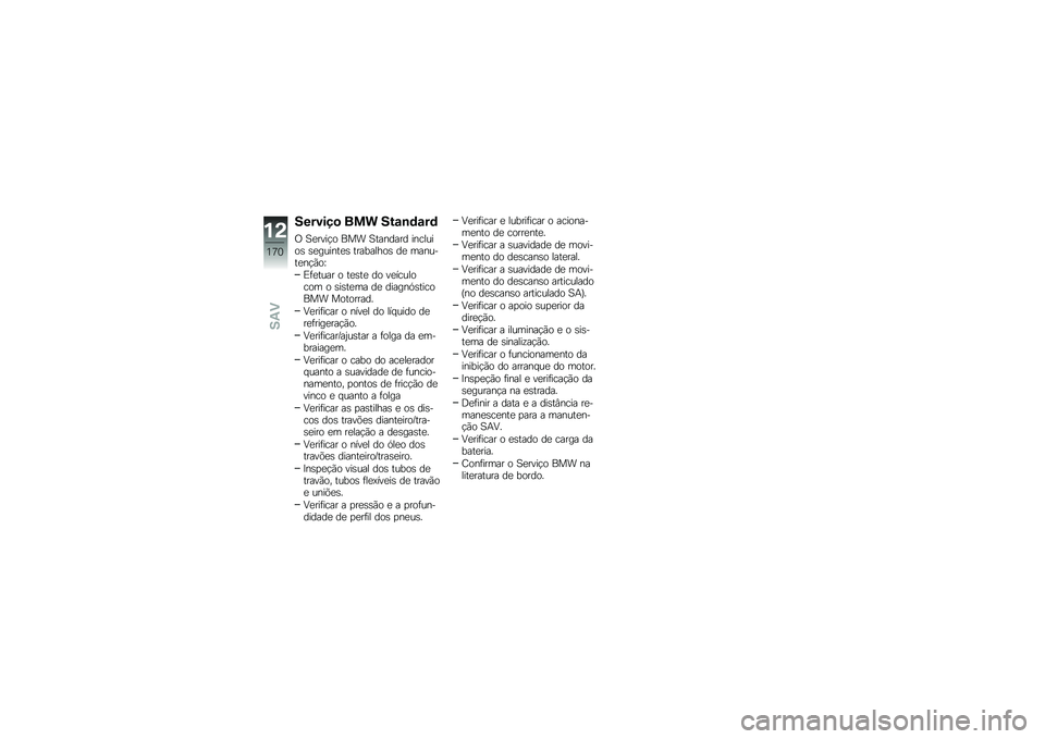 BMW MOTORRAD F 700 GS 2014  Manual do condutor (in Portuguese) �������
 ��� ���\f�\b�	�\f��	
�/ �A�
����!� ��� �A������� ��������\b �\b�
������
�\b ���������\b ��
 �������
��!�(��]
�)�	�
���� � ��
�\b�