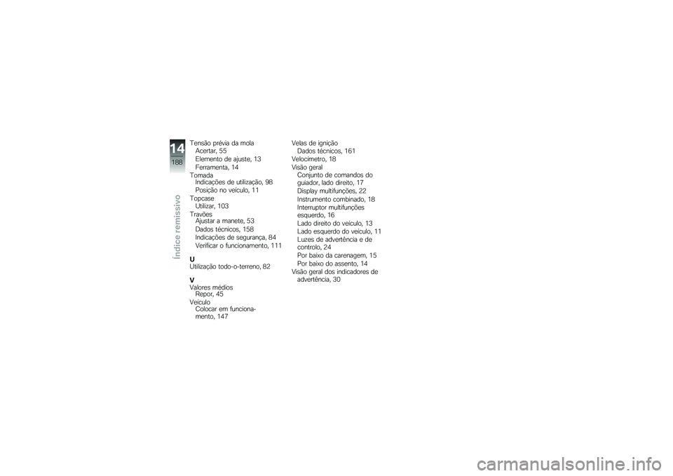 BMW MOTORRAD F 700 GS 2014  Manual do condutor (in Portuguese) �E�
��\b�(� �
��*��� �� �����+��
����� �6�6
�)��
��
��� ��
 ��0��\b��
� �2�7
��
�����
���� �2�3
�E������>������!�&�
�\b ��
 ������\f��!�(�� �4�5