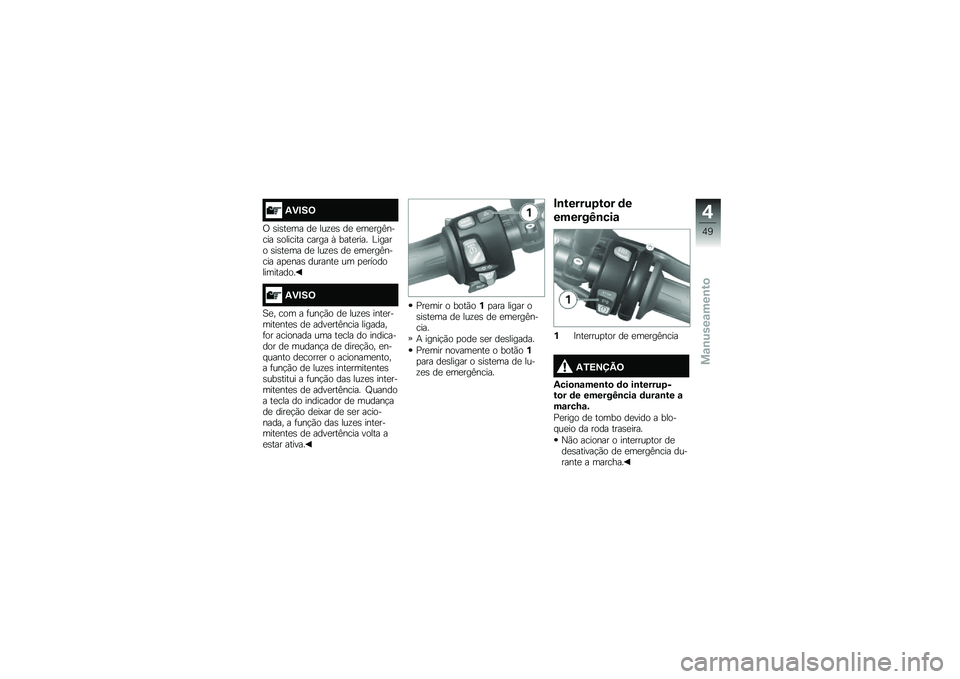BMW MOTORRAD F 700 GS 2014  Manual do condutor (in Portuguese) �/�)�#��;
�/ �\b��\b��
�� ��
 ���\f�
�\b ��
 �
��
���B����� �\b������� ����� �G ����
���� �%����� �\b��\b��
�� ��
 ���\f�
�\b ��
 �
��
���B�����