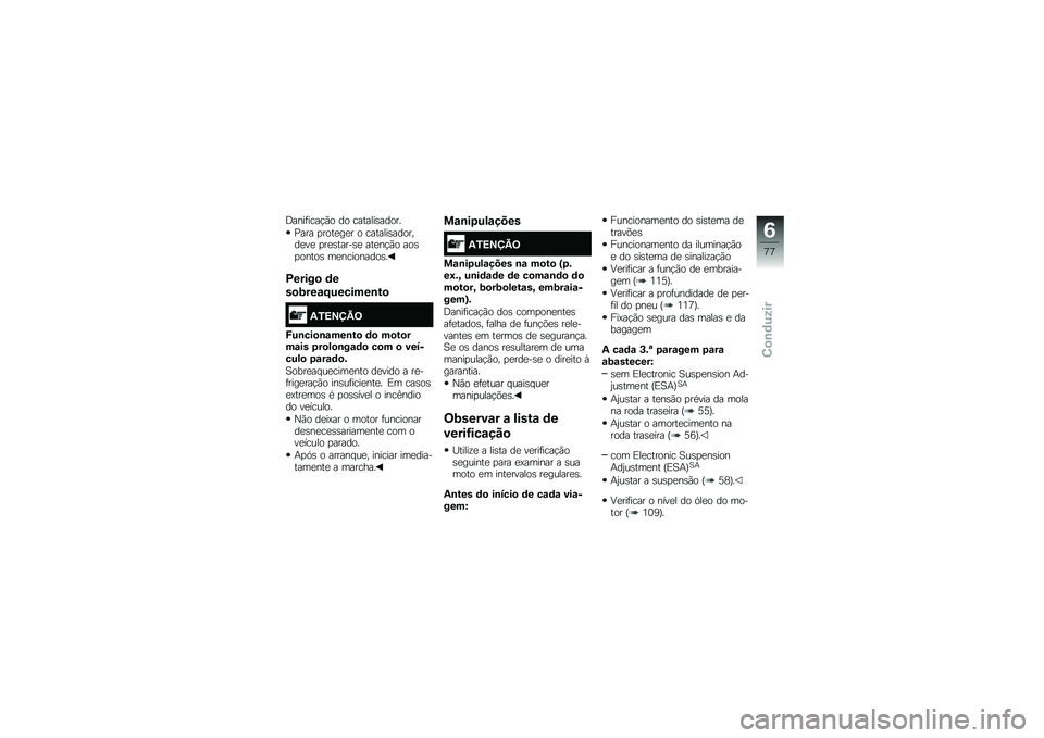 BMW MOTORRAD F 700 GS 2014  Manual do condutor (in Portuguese) �;����	����!�(� �� �������\b�����
�<��� �
����
��
� � �������\b�������
��
 �
��
�\b�����\b�
 ���
��!�(� ���\b�
�����\b ��
���������\b�