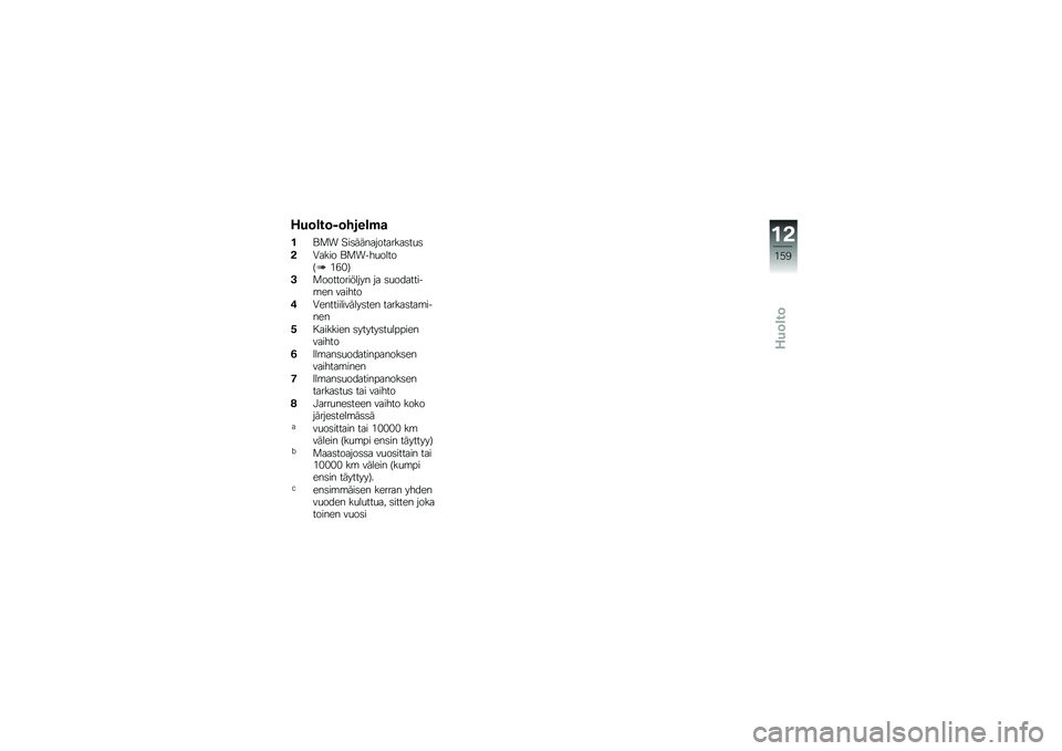 BMW MOTORRAD F 700 GS 2014  Käsikirja (in Finnish) �.��	�\b��	�*�	����\b�)�

��\f�
� �"��	������������	��
�	
��0���� �\f�
����
�����>�&�.�%�?
��
������������ �� �	�
��������\b�� ������
�"�0