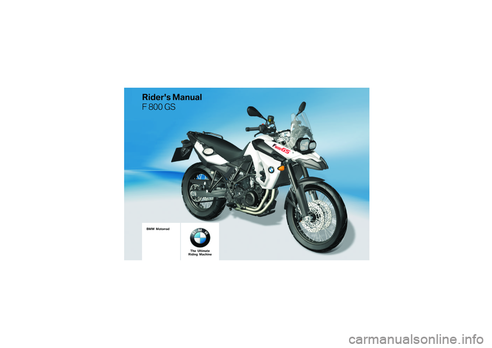 BMW MOTORRAD F 800 GS 2010  Riders Manual (in English) 
��� �������\b�	
�
��	�\f��
� ��\b���\b�
� ��� ��
���\f ������\b��\f�
��	��� ��\b�����\f 