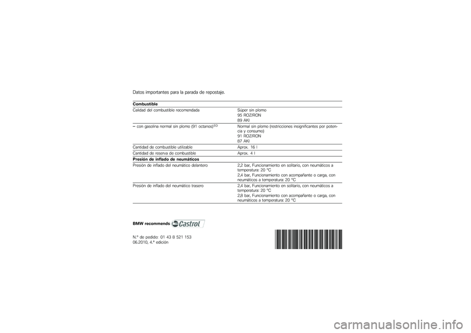 BMW MOTORRAD F 800 GS 2010  Manual de instrucciones (in Spanish) 
�$���\b� ����\b������
� ���� �� �����	� �	�
 ��
��\b����:�
�!
����������\f�
�;����	��	 �	�
� ��\b��.�����.��
 ��
��\b��
��	��	� ��
��
� ��
