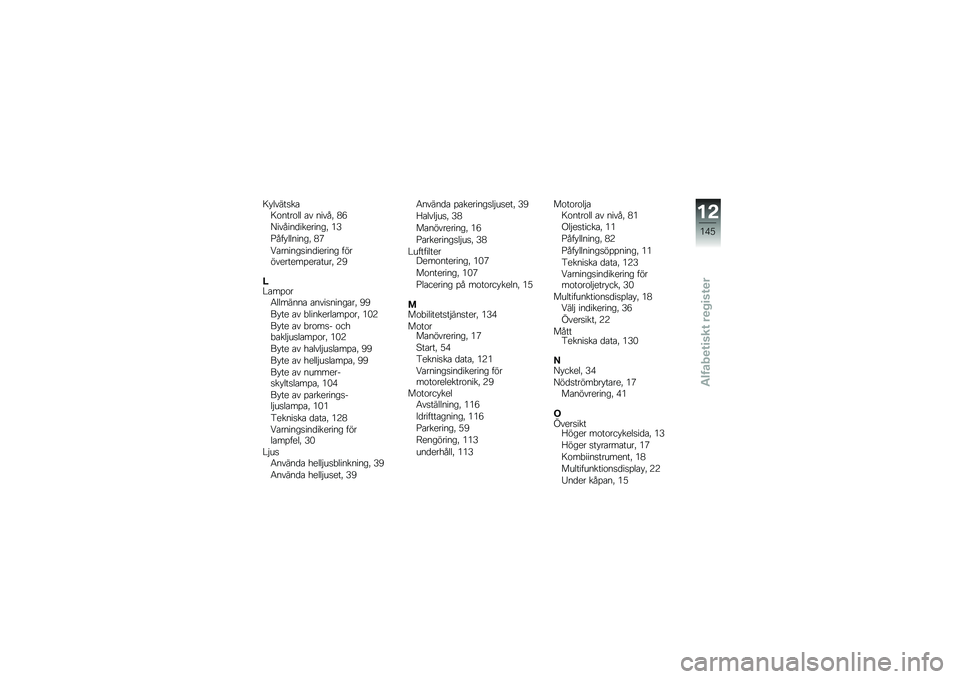 BMW MOTORRAD F 800 GS 2010  Instruktionsbok (in Swedish) 
��*�������
��\b����\b�� �
� ����(�0 ��@
�<���(���	���
�����0 �4�J
�7�(� �*�������0 ��>
�1�
���������	��
���� � �"��"��
���
���
��
����0 �3�8
