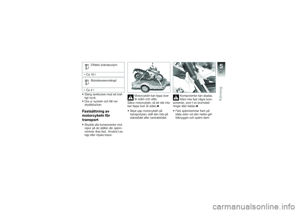 BMW MOTORRAD F 800 GS 2010  Instruktionsbok (in Swedish) 
�5� � �
���� �,������
��\b��*�
�?�
 �4�@ �
�������
��
��
�������	
�?�
 �A �
����� ��
����\b���
� ��
�	 �
�� ���
� �%���� ���*���.
�B��
 �� ��*