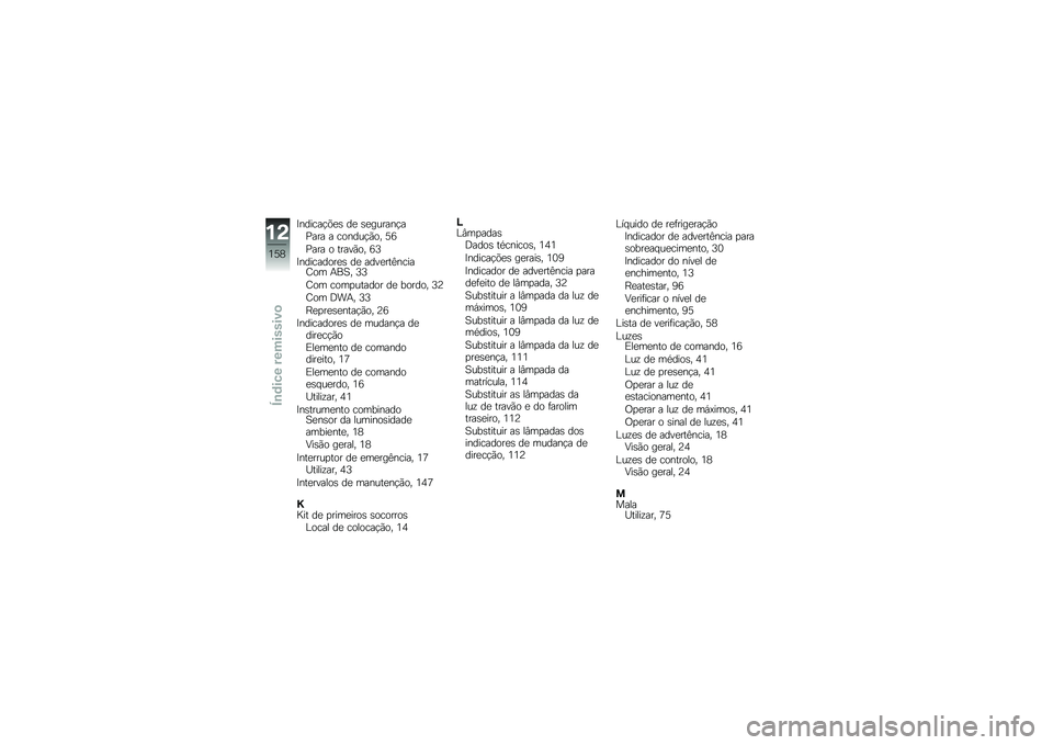 BMW MOTORRAD F 800 GS 2010  Manual do condutor (in Portuguese) 
�G�#�	�����0�
�) �	�
 �)�
�����#������ � ��\b�#�	����\b�. �C�J
���� �\b ����%��\b�. �J�T
�G�#�	����	�\b��
�) �	�
 ��	�%�
���1�#�����\b� �7�=��. �T�T
��\b� �