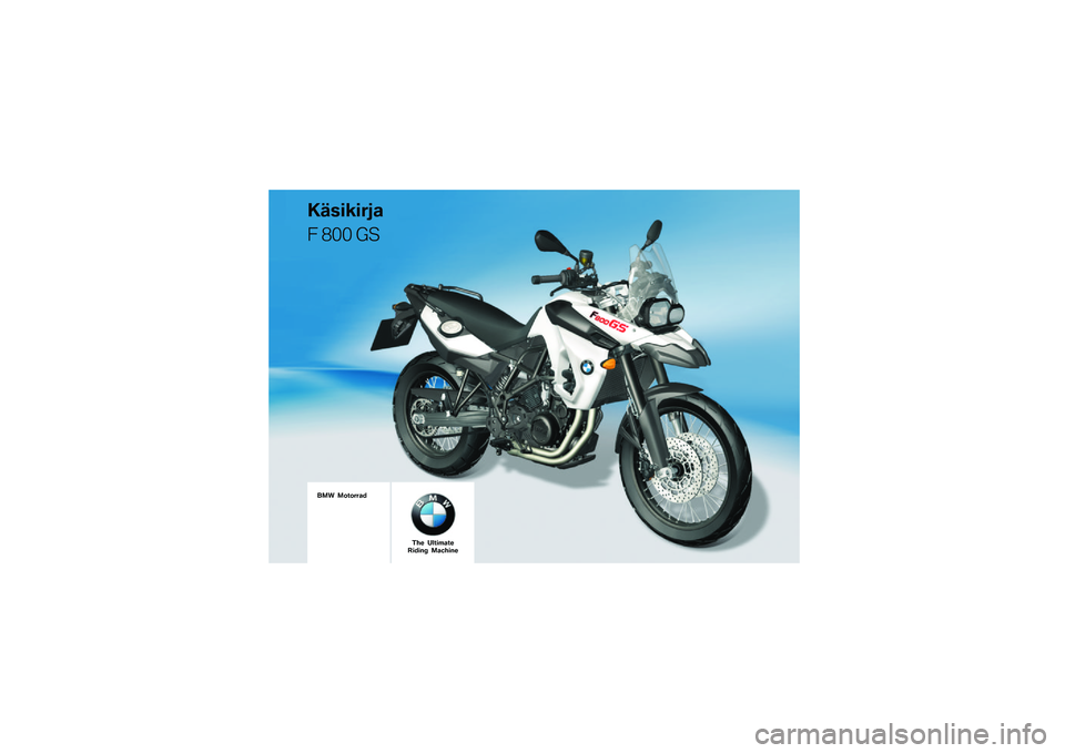 BMW MOTORRAD F 800 GS 2010  Käsikirja (in Finnish) 
��� �������\b�	
�
��
������\b
� ��� ��
��� ������\b�����	��� ��\b����� 