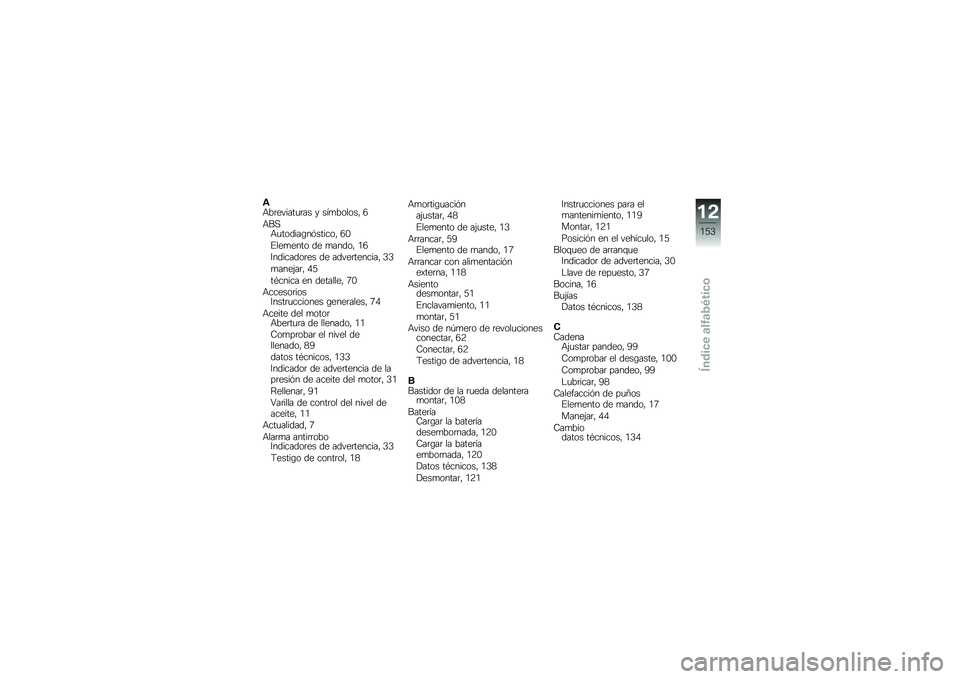 BMW MOTORRAD F 800 GS 2011  Manual de instrucciones (in Spanish) 
�5�9�.��
� ������� �) ����.�\b��\b��* �C
�9�7��9���\b�	���,�������\b�* �C�
���
��
���\b �	�
 ����	�\b�* �6�C
�A��	����	�\b��
� �	�
 ��	� �
���
�����* �H�