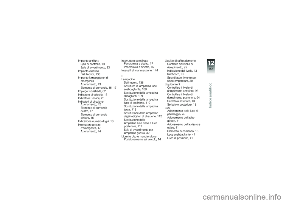BMW MOTORRAD F 800 GS 2011  Libretto di uso e manutenzione (in Italian) 
� ��(�����\b ������
���\b��(�� �	� ��\b����\b���\b�) �1�
��(��
 �	� ����
�����
���\b�) �I�I
� ��(�����\b �
��
������\b�4��� ��
������) �1�I�
� 