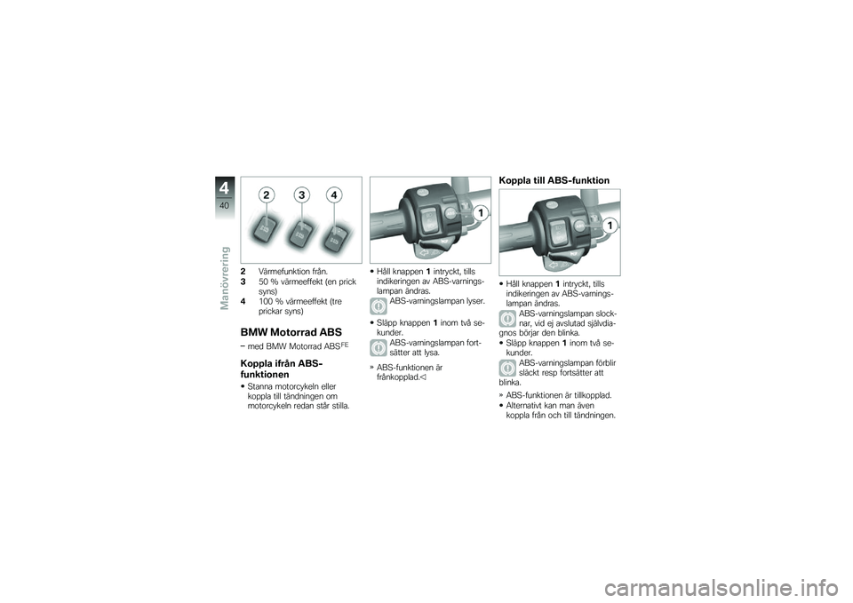 BMW MOTORRAD F 800 GS 2011  Instruktionsbok (in Swedish) 
�,�1����
� ������\b� � ��(��.
�1�9� �Q �����
�
� � �
�� �$�
� �������*���&
�2�4�� �Q �����
�
� � �
�� �$���
������
� ��*���&
��� �������\b�	 �(�