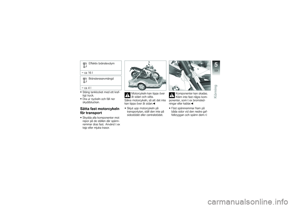 BMW MOTORRAD F 800 GS 2011  Instruktionsbok (in Swedish) 
�5� � �
���� �,������
��\b��*�
��
 �4�? �
�������
��
��
�������	
��
 �@ �
����� ��
����\b���
� ��
�	 �
�� ���
� �%���� ���*���.
�A��
 �� ��*