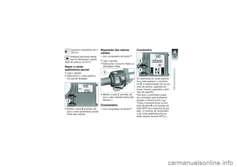 BMW MOTORRAD F 800 GS 2011  Manual do condutor (in Portuguese) 
��\b�#�)���\b ��#�)���#��8�#�
�\b �
� ��&�<�� �a�
�	��)��8�#��� � �
���\b����	� �	�
�)�	�
���
 ��\b� �����#���	� � ����#���+�	��	�
 �	�
 ��
�)�
��%��. �
�