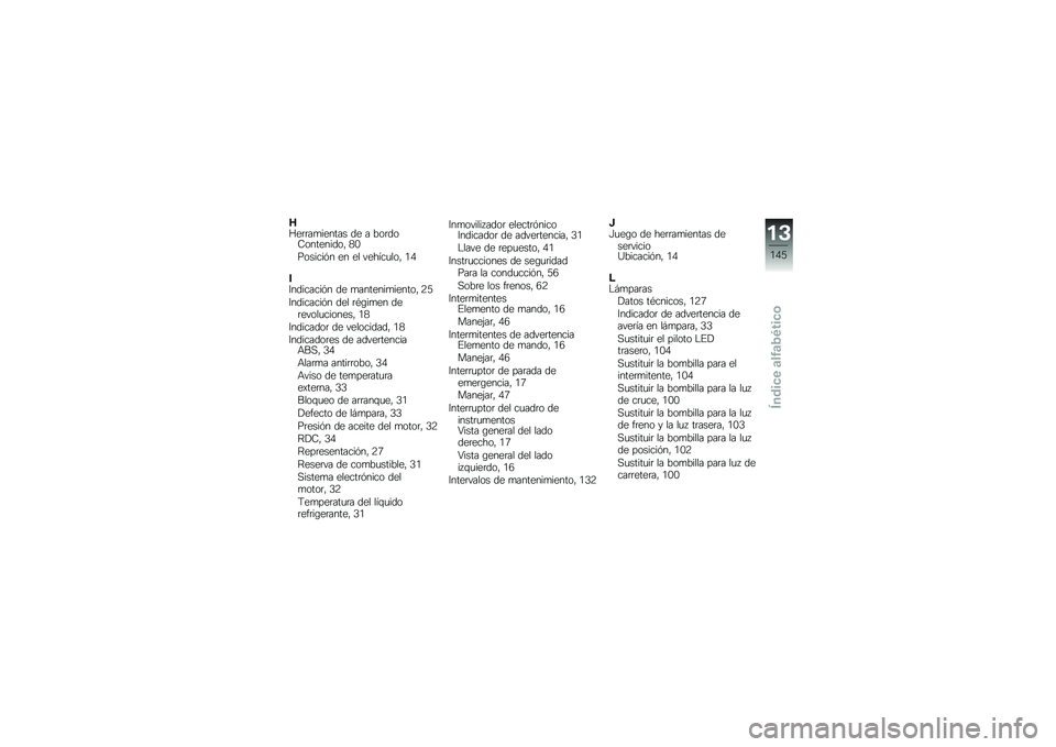 BMW MOTORRAD F 800 R 2013  Manual de instrucciones (in Spanish) �Q�B��	�	��
������ �� � ���	���-��������� �2�.
�������%� �� �� ������
��� �/�0
��7��������%� �� �
�������
������ �8�3
�7�������