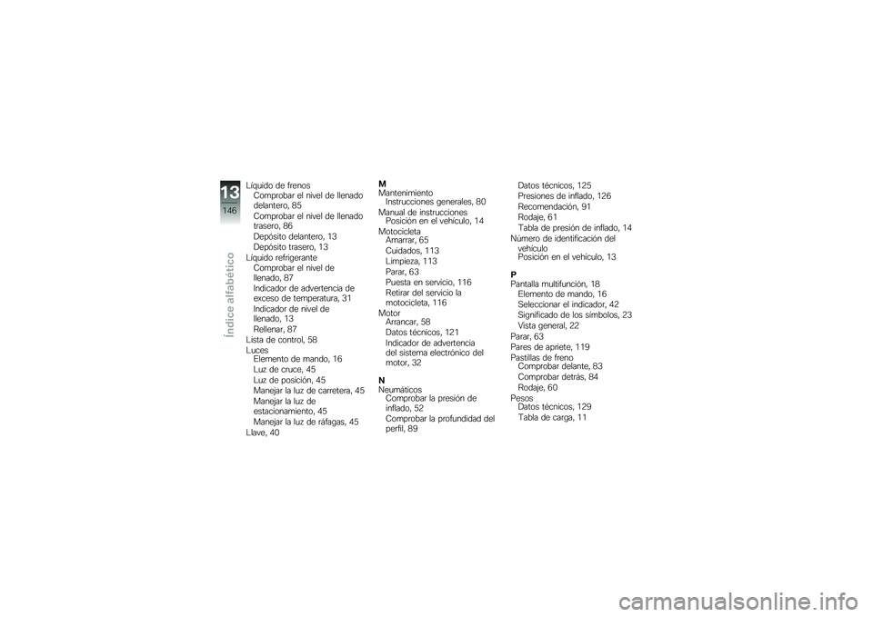 BMW MOTORRAD F 800 R 2013  Manual de instrucciones (in Spanish) �"��\f�
��� �� ��	�����-��
��	����	 �� ����� �� ���������������	�� �2�3
�-��
��	����	 �� ����� �� ���������	����	�� �2�6
����%��