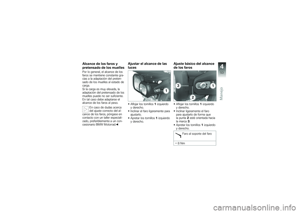 BMW MOTORRAD F 800 R 2013  Manual de instrucciones (in Spanish) �)���
��� �\b� ��	� �0�
��	� �3
�8�������
�\b�	 �\b� ��	� �+������
���	 �� �\b����	��� �� ������� �� ������	�� �� �
������� �������