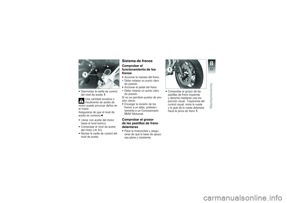BMW MOTORRAD F 800 R 2013  Manual de instrucciones (in Spanish) ����
�����	 �� ���	���� �� �����	����� ����� �� ��������
�C�� �������� ��)������ �����
�������� �� ������ ���
����	 �