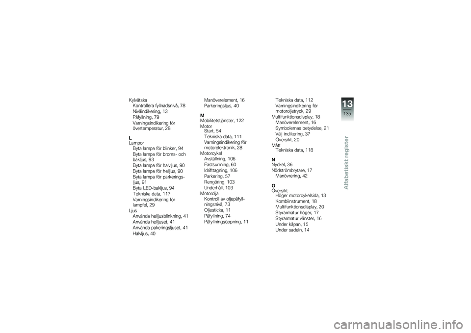BMW MOTORRAD F 800 R 2013  Instruktionsbok (in Swedish) �7��	�\f������7��
����	�	�
�� ���	�	�
����
��\f��" �,�+
�@��\f���
����
���
��" �(�6
�B����	�	�
��
��" �,�?
����
��
����
����
���
� �����\f�
���
��%