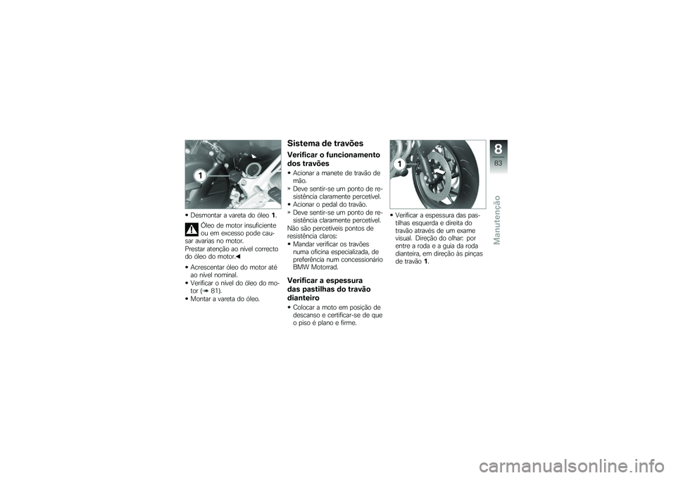 BMW MOTORRAD F 800 R 2013  Manual do condutor (in Portuguese) �;�
�\b������ � ����
�� �� �.��
���
�J��
� ��
 ����� ���\b��	����
���
�� �
� �
�=��
�\b�\b� �
���
 �����\b�� �������\b �� ������
�8��
�\b�