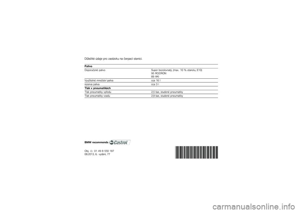 BMW MOTORRAD F 800 R 2013  Návod k obsluze (in Czech) �@�,���1�
�	�+ �3��
�� ��� ��
��	���\f�  �\b�
 �����
�� ��	�
�\b�
��
�*
���
���
�@����� ���\b�+ ��
��
���A� ��� ��������\b�
�	�(�) �$�%�
�-�* �8�7 �B ��	�
