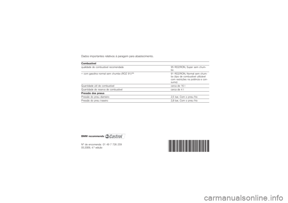 BMW MOTORRAD F 800 S 2009  Manual do condutor (in Portuguese) 2
	 
	 
	    
	!\b	
\f\f

 
 	3 	

*4 &56&5" 7  8
		 	
 	  8	 9&56 *:;
7#
*: &56&5" "	 