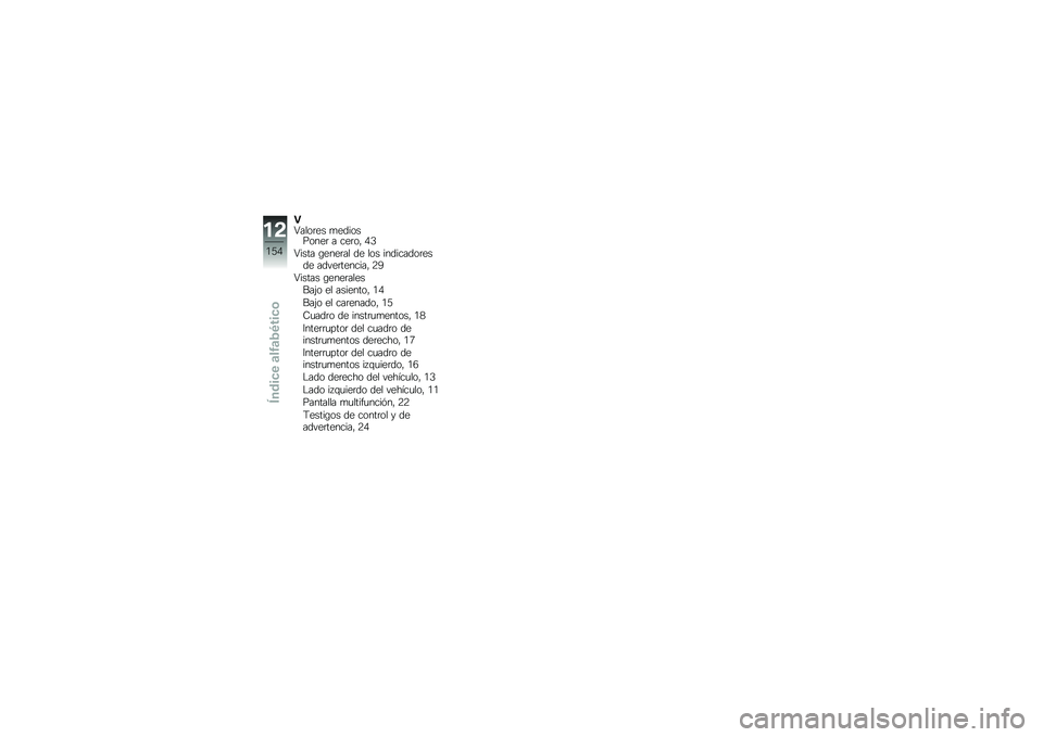 BMW MOTORRAD F 800 ST 2011  Manual de instrucciones (in Spanish) 
�-�J���\b��
� ��
�	��\b���\b��
� � ��
��\b�* �E�H
�J���� �,�
��
��� �	�
 ��\b� ���	����	�\b��
��	�
 ��	� �
���
�����* �5�=
�J����� �,�
��
����
��7��;�\