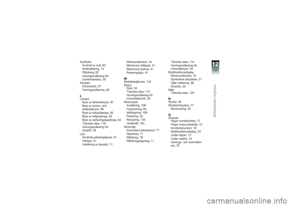 BMW MOTORRAD F 800 ST 2011  Instruktionsbok (in Swedish) 
��)�������
��\b����\b�� �
� �����/ ��2
�<������	���
�����/ �3�H
�6���)�������/ ��2
�0�
���������	���
���� ��!��!��
���
���
��
����/ �2�