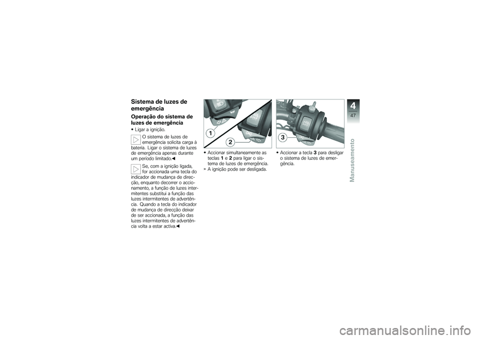 BMW MOTORRAD F 800 ST 2011  Manual do condutor (in Portuguese) 
�=������\b �	� �\f��5�� �	�
������F�
�
��\b
�J�#���\b�+�!� �	� �������\b �	�
�\f��5�� �	� ������F�
�
��\b
�P���� � ���#����\b�6
�E �)��)��
�� �	�
 �