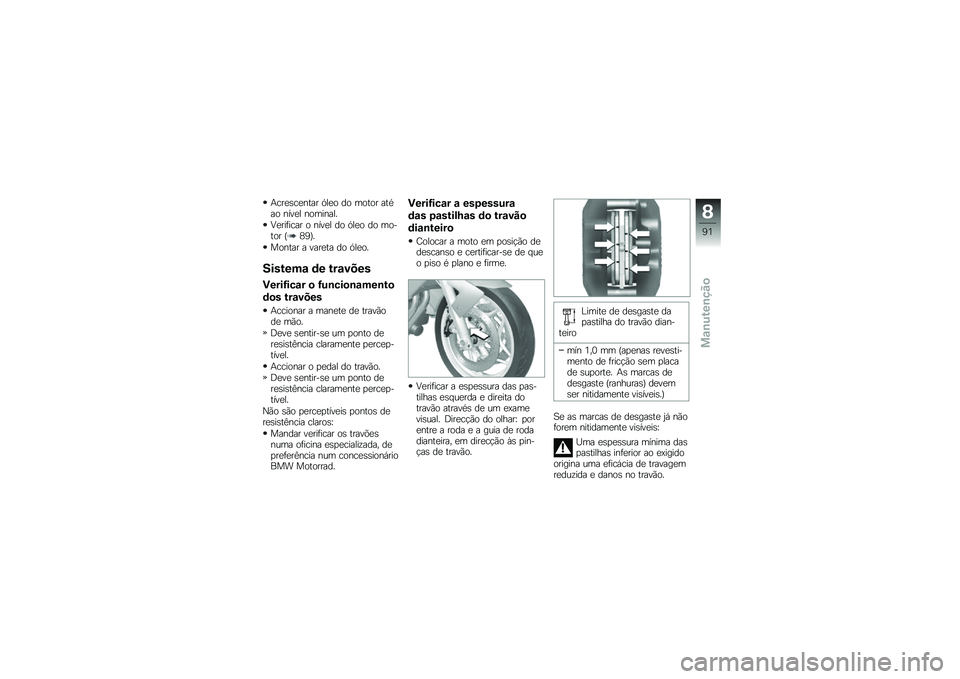 BMW MOTORRAD F 800 ST 2011  Manual do condutor (in Portuguese) 
�7���
�)��
�#��� ���
�\b �	�\b ��\b��\b� ���/��\b �#�!�%�
� �#�\b���#���6
�R�
������� �\b �#�!�%�
� �	�\b ���
�\b �	�\b ��\b�+��\b� �*��C�-�6
��\b�#��� � �%���