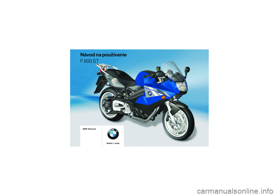 BMW MOTORRAD F 800 ST 2011  Návod na používanie (in Slovak) 
��� �������\b�	
�
��\f��	 �
�\b ������\f�\b�
��
� ��� ��
��\b�	��� � ��\b��	� 