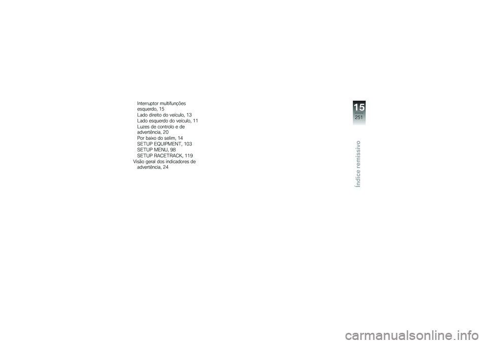 BMW MOTORRAD S 1000 XR 2017  Manual do condutor (in Portuguese) �=���
����
��� ������	���!�&�
�
�
�� ��
���� �4�>
�?��� ����
��� �� ��
������ �4�7
�?��� �
�� ��
��� �� ��
������ �4�4
�?���
� ��
 ����