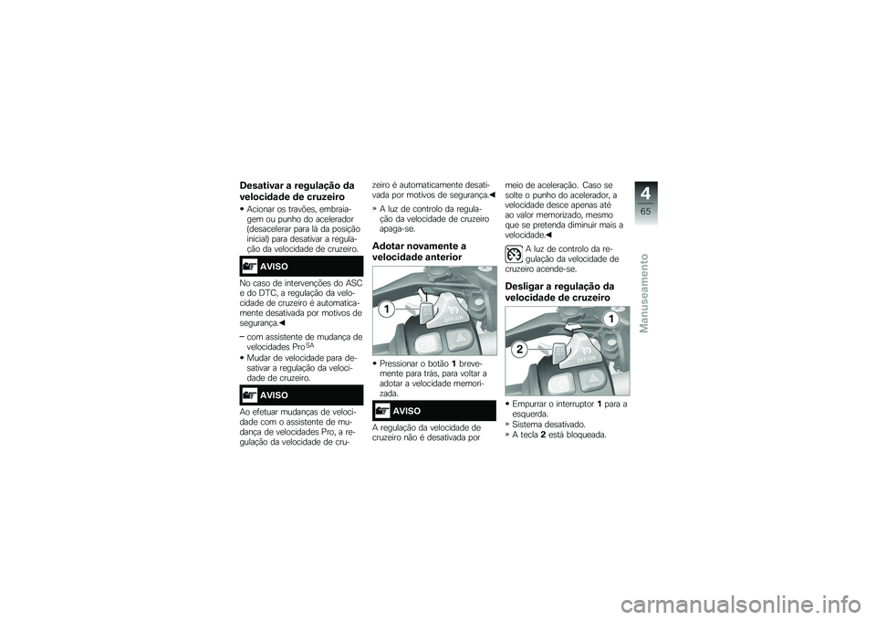 BMW MOTORRAD S 1000 XR 2017  Manual do condutor (in Portuguese) �8�������� � ���������
 �	�
����
���	��	� �	� ��������

�+������ �� �����&�
�� �
�������
��
� �� �
���� �� ���
��
�����
�F��
�