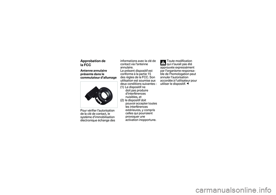 BMW MOTORRAD S 1000 R 2015 Instrukcja obsługi (in Polish) Approbation de
la FCCAntenne annulaire
présente dans le
commutateur dallumage
Pour vérifier lautorisation
de la clé de contact, le
système dimmobilisation
électronique échange des infor BMW MOTORRAD S 1000 R 2015 Instrukcja obsługi (in Polish) Approbation de
la FCCAntenne annulaire
présente dans le
commutateur dallumage
Pour vérifier lautorisation
de la clé de contact, le
système dimmobilisation
électronique échange des infor