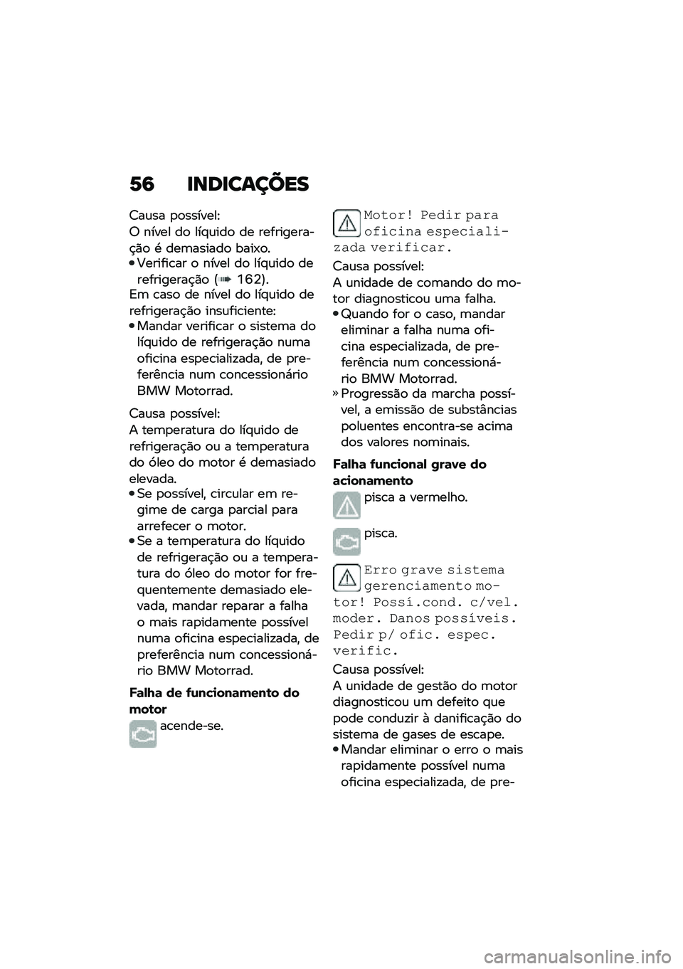 BMW MOTORRAD C 400 GT 2021  Manual do condutor (in Portuguese) �1�6 �
���
������
�<��\f�� �
�
�������J
�; ����� ��
 ���#�\f���
 �� �����������$�)�
 �. ���	������
 ����-�
��@������\b�� �
 ����� ��
 ��