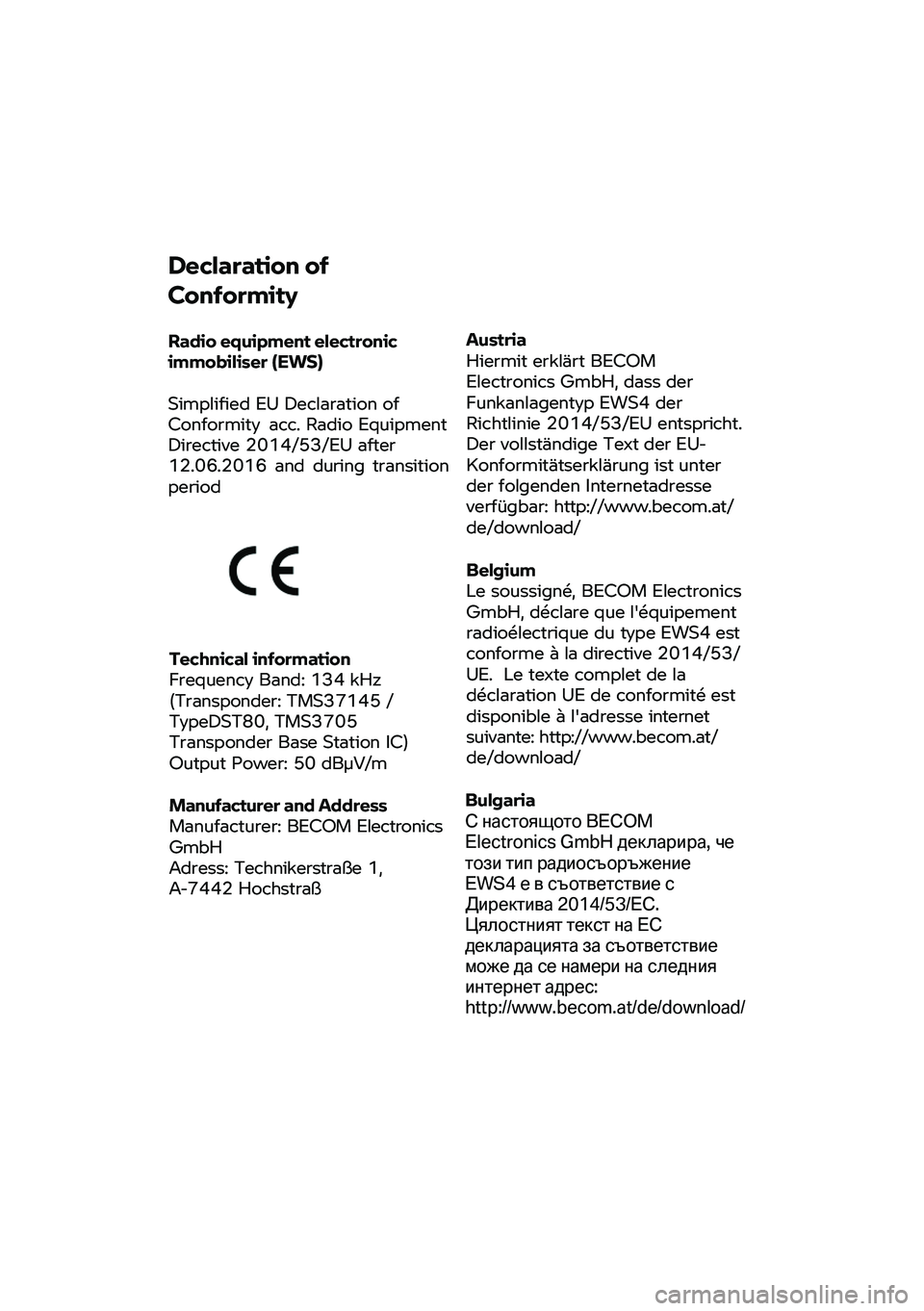 BMW MOTORRAD C 400 GT 2020  Betriebsanleitung (in German) Declaration 
of 
Conformity 
Radio  equipment  electronic 
immobiliser (EWS) 
Simplified EU Declaration of 
Conformity  acc. Radio Equipment 
Directive 2014/53/EU after 
12.06.2016  and during  transi