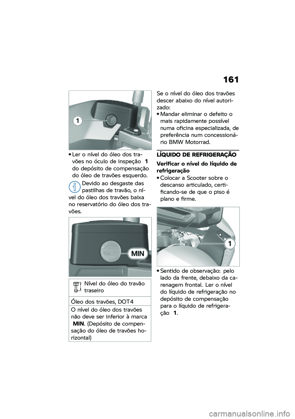 BMW MOTORRAD C 400 GT 2020  Manual do condutor (in Portuguese) ��6�
�&�� �
 ����� ��
 �>���
 ��
� �������� ��
 �>�\b�\f��
 �� ����
��$�)�
�7��
 ���
�>����
 �� �\b�
�	�
�����$�)�
��
 �>���
 �� ������� ���#�\f