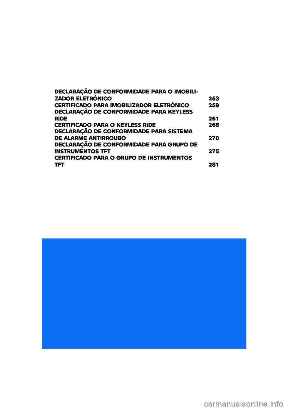 BMW MOTORRAD C 400 GT 2020  Manual do condutor (in Portuguese) ����>�����=� �� ����8����
���� �A��� � �
����
�>�
�E
�V���� ��>��P��Z��
����1�L����P�
�8�
���� �A��� �
����
�>�
�V���� ��>��P��Z��
�� ��1�